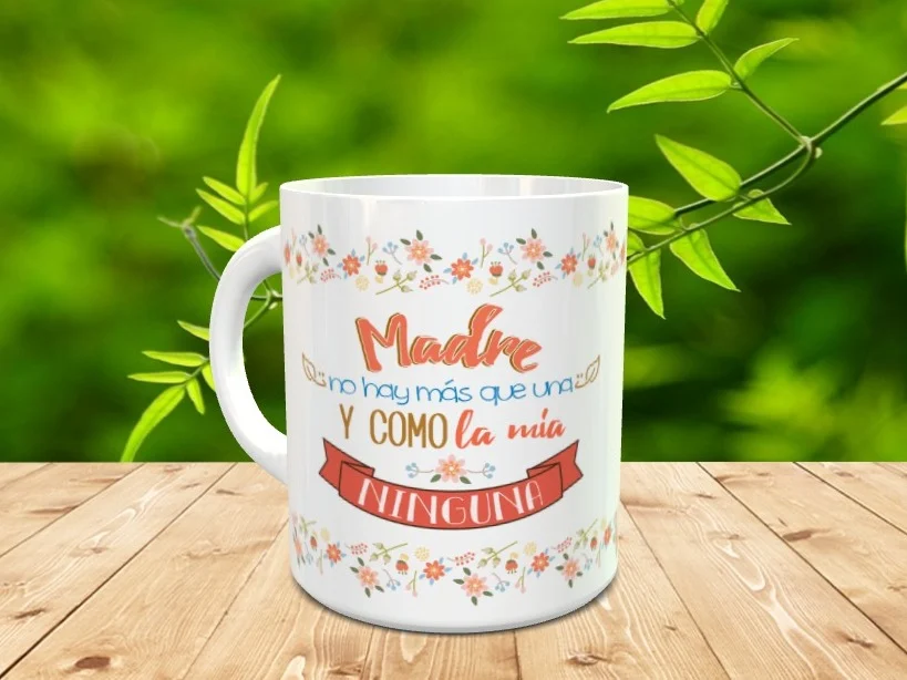 Taza blanca de cerámica para el Día de la Madre con diseño floral y la frase Madre no hay más que una y como la mía ninguna Ref. mama-10xx